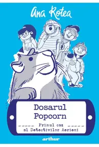 Dosarul Popcorn. Seria Detectivii Aerieni Vol.1