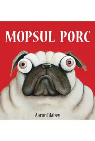 Mopsul Porc. Seria Mopsul Porc Vol.1