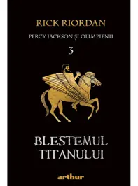 Blestemul titanului. Seria Percy Jackson si Olimpienii Vol.3