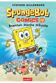 Aventuri marine trăsnite. Seria SpongeBob Comics Vol.1