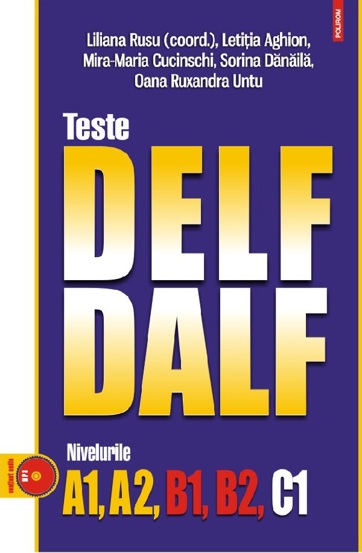 Teste DELF/DALF. Nivelurile A1 A2 B1 B2 C1 (resigilat)