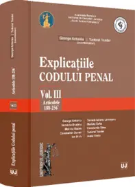 Explicațiile Codului penal. Vol. III. Articolele 188-256 ind. 1