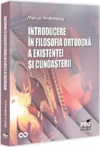 Introducere in filosofia ortodoxa a existentei si cunoasterii