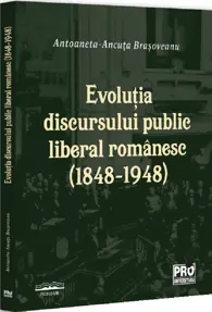 Evolutia discursului public liberal romanesc (1848-1948)