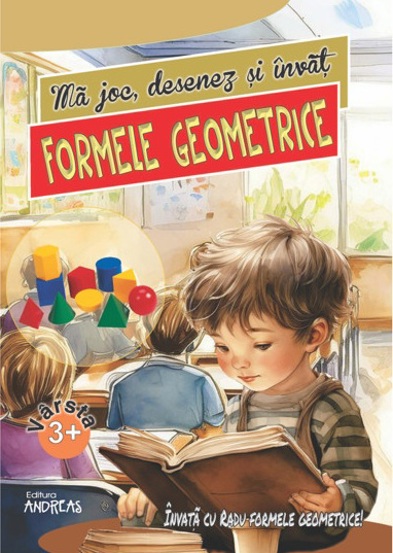 Ma joc desenez si invat FORMELE GEOMETRICE