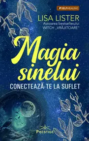 Magia Sinelui. Conecteaza-te la suflet
