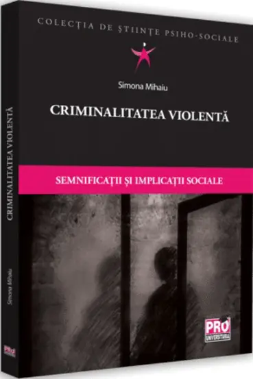 Criminalitatea violenta. Semnificatii si implicatii sociale