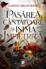 Pasarea cantatoare si inima impietrita. Seria Coroanele Nyaxiei Vol.3