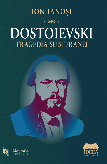 Dostoievski. Tragedia subteranei