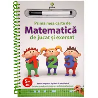 Prima mea carte de matematica de jucat si exersat.Editia a II-a