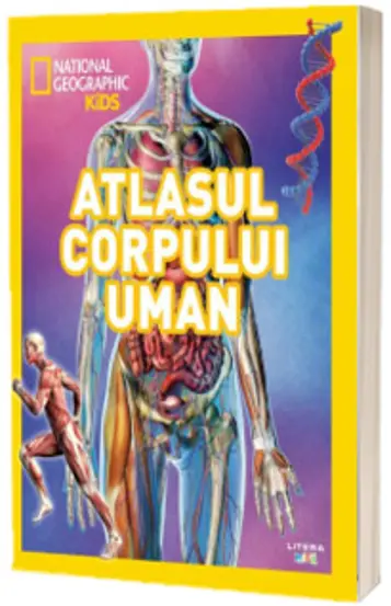 National Geographic Kids. Atlasul corpului uman - National Geographic