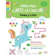 Prima mea carte cu jocuri. Forme si culori (3-4 ani)