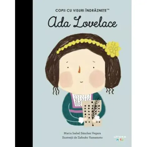 Ada Lovelace. Volumul 34. Copii cu visuri indraznete