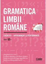 Gramatica limbii române. Exerciții – antrenament și performanță. Clasa a VI-a