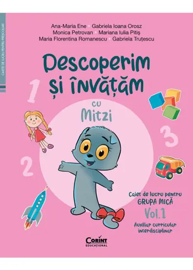 Descoperim si invatam cu Mitzi. Caiet de lucru pentru GRUPA MICA – Vol.1. Auxiliar Curricular interdisciplinar