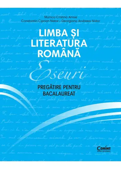 Eseuri. Pregatire pentru bacalaureat. Limba si literatura romana