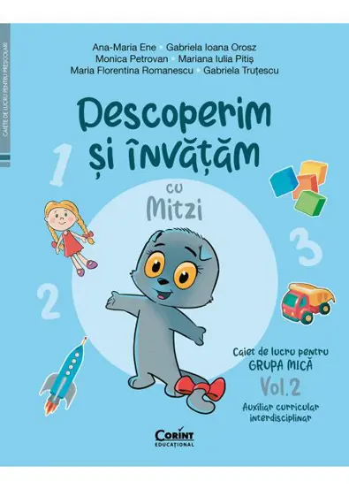 Descoperim si invatam cu Mitzi. Caiet de lucru pentru GRUPA MICA – Vol.2. Auxiliar Curricular interdisciplinar