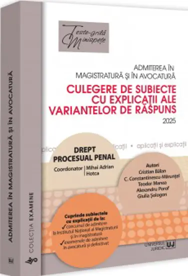 Admiterea in magistratura si in avocatura. Culegere de subiecte cu explicatii ale variantelor de raspuns. Drept procesual penal. Editia a VII-a - 2025
