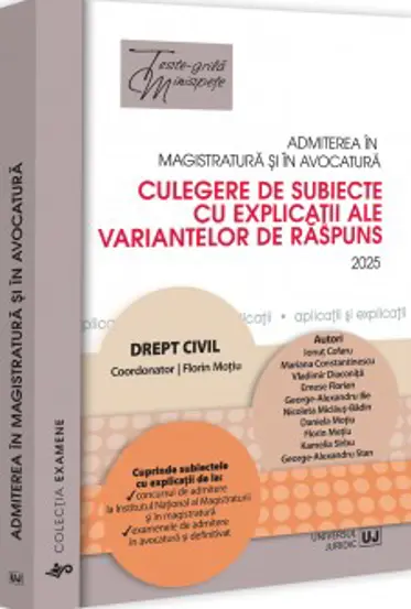 Admiterea in magistratura si in avocatura. Culegere de subiecte cu explicatii ale variantelor de raspuns. Drept civil. Editia a VII-a - 2025