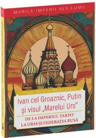 Ivan cel Groaznic, Putin si visul „Marelui Urs”