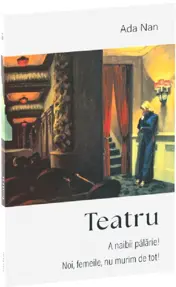 Teatru: A naibii palarie. Noi, femeile, nu murim de tot