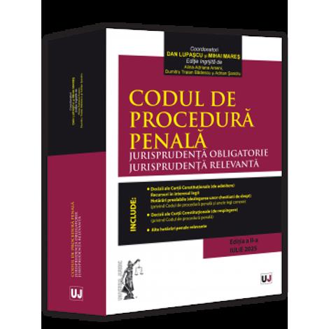 Codul de procedura penala. Jurisprudența obligatorie. Jurisprudența relevanta. Ed. II (Iulie 2025)