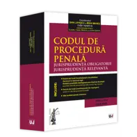 Codul de procedura penala. Jurisprudența obligatorie. Jurisprudența relevanta. Ed. II (Iulie 2025)