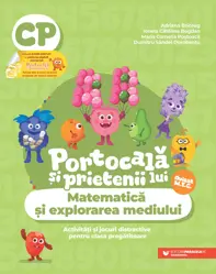 PORTOCALA SI PRIETENII LUI. Matematica si explorarea mediului. Activitati si jocuri distractive pentru clasa pregatitoare