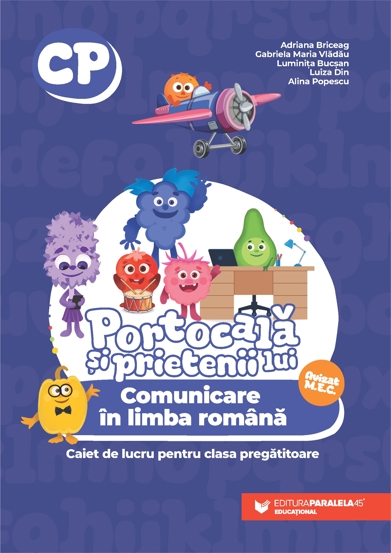 PORTOCALĂ ȘI PRIETENII LUI. Comunicare în limba română. Caiet de lucru pentru clasa pregătitoare