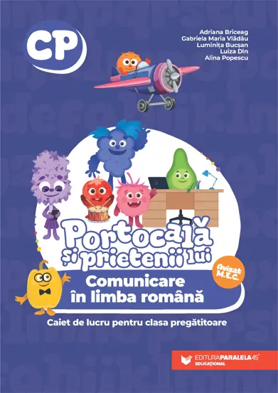 PORTOCALA SI PRIETENII LUI. Comunicare in limba romana. Caiet de lucru pentru clasa pregatitoare