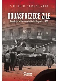 Douăsprezece zile. Revoluția anticomunistă din Ungaria, 1956