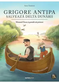 Grigore Antipa salvează Delta Dunării