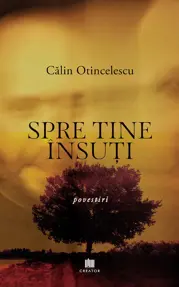 Spre tine insuti. Nuvele