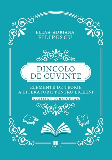 Dincolo de cuvinte. Elemente de teorie a literaturii pentru liceeni. Auxiliar curricular
