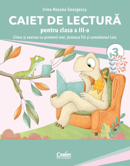 Caiet de lectură pentru clasa a III-a. Citesc și exersez cu prietenii mei țestoasa Titi și cameleonul Lola