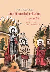 Sentimentul religios la romani. Sec. XVII–XX. O privire istorica