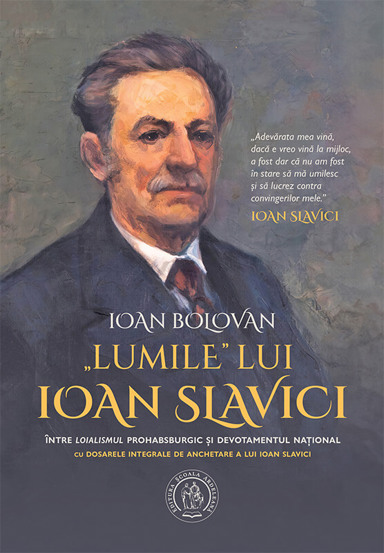 Lumile lui Ioan Slavici. Între loialismul prohabsburgic și devotamentul național