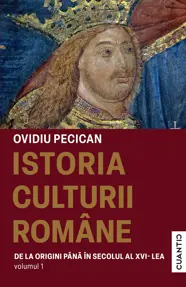 Istoria culturii romane. Vol.1: De la origini pana in secolul al XVI-lea