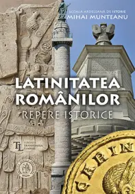  Latinitatea romanilor. Repere istorice