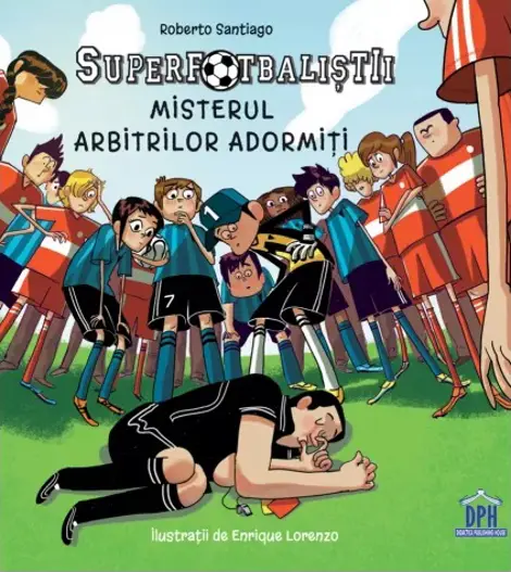 Superfotbalistii. Misterul arbitrilor adormiti