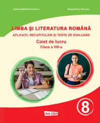 Limba si literatura romana - Clasa 8 - Caiet