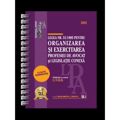 Legea nr. 51/1995 pentru organizarea și exercitarea profesiei de avocat și legislație conexa: 2025 (Publicata cu avizul U.N.B.R.)