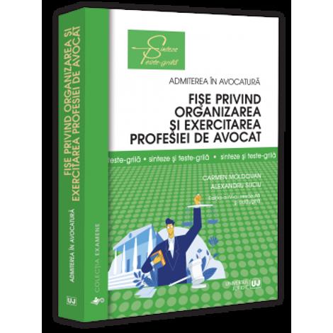Fișe privind organizarea și exercitarea profesiei de avocat. Sinteze și teste-grila. Ediția a IV-a revazuta și adaugita