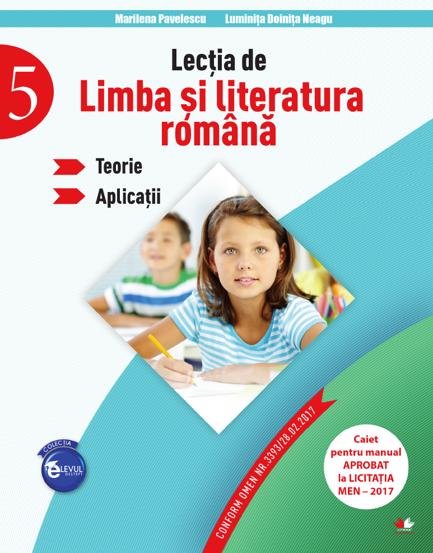 LECTIA DE LIMBA SI LITERATURA ROMANA. Teorie. Aplicatii (clasa a V-a) (resigilat)