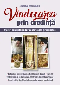 Vindecarea prin credinta. Sfaturi pentru tamaduire sufleteasca