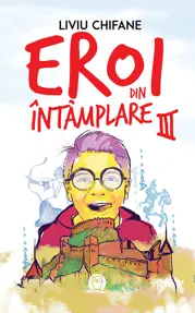 Eroi din Intamplare 3 - Manuscriscul misterios