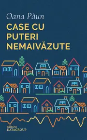 Case cu puteri nemaivazute