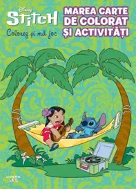 Disney. Stitch. Marea carte de colorat si activitati. Colorez si ma joc