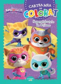 Disney. Superpisicute. Cartea mea de colorat. Superpisicutele in actiune