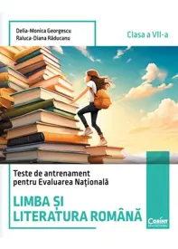 Teste de antrenament pentru Evaluarea Nationala. Limba si literatura romana - clasa a VII-a